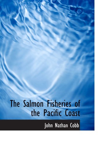 The Salmon Fisheries of the Pacific Coast - Click to Buy