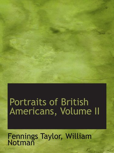 Portraits of British Americans, Volume II - Click to Buy