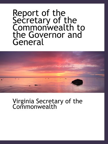 Report of the Secretary of the Commonwealth to the Governor and General