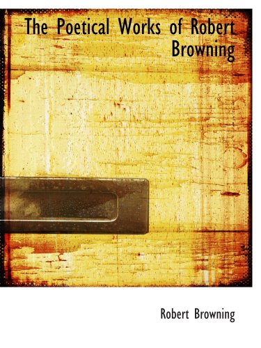The Poetical Works of Robert Browning