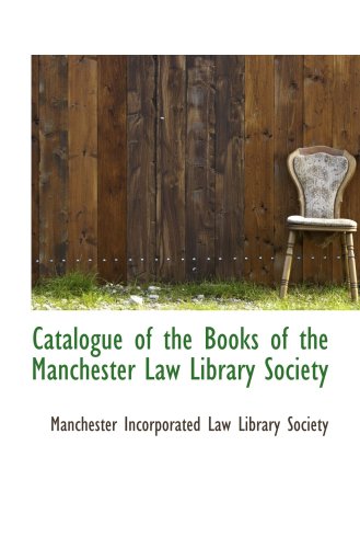 Catalogue of the Books of the Manchester Law Library Society - Click to Buy