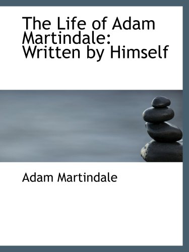 The Life of Adam Martindale: Written by Himself - Click to Buy