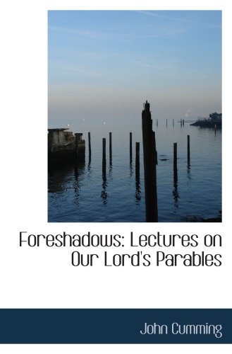 Foreshadows: Lectures on Our Lord's Parables - Click to Buy
