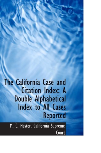 The California Case and Citation Index: A Double Alphabetical Index to All Cases Reported - Click to Buy