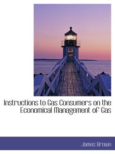 Instructions to Gas Consumers on the Economical Management of Gas - Click to Buy