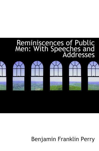 Reminiscences of Public Men: With Speeches and Addresses - Click to Buy