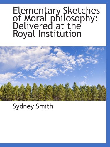 Elementary Sketches of Moral philosophy: Delivered at the Royal Institution - Click to Buy