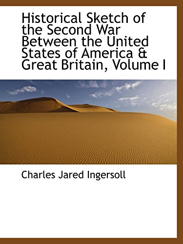 Historical Sketch of the Second War Between the United States of America & Great Britain, Volume I - Click to Buy