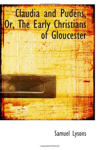 Claudia and Pudens, Or, The Early Christians of Gloucester - Click to Buy
