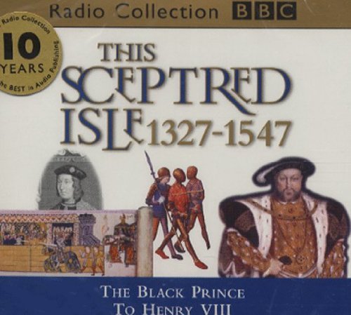 The Black Prince to Henry VIII 1327-1547 (v.3) (BBC Radio Collection) - Click to Buy