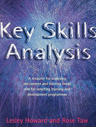 Key Skills Analysis: A Resource for Analysing Job Content and Training Needs and for Selecting Training and Development Programmes