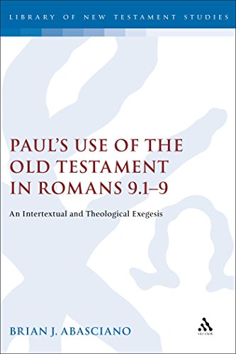 Paul's Use of the Old Testament in Romans 9.1-9: An Intertextual and Theological Exegesis (The Library of New Testament Studies) - Click to Buy