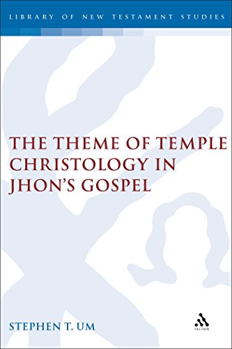 The Theme of Temple Christology in John's Gospel (Library of New Testament Studies, 311) - Click to Buy