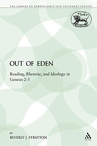 Out of Eden: Reading, Rhetoric, and Ideology in Genesis 2-3 (The Library of Hebrew Bible/Old Testament Studies)