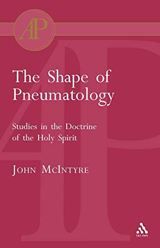 The Shape of Pneumatology: Studies in the Doctrine of the Holy Spirit - Click to Buy