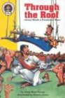 Through the Roof: Mark 2:1-12 (Jesus Heals a Paralyzed Man) - Click to Buy