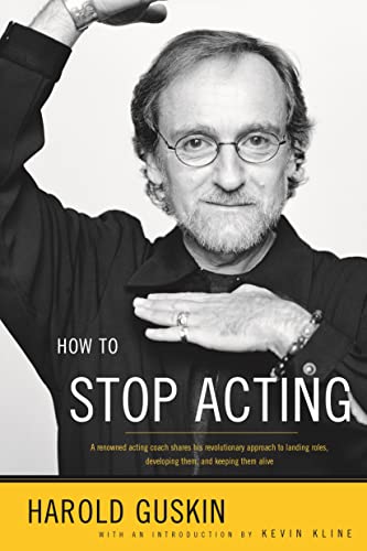 How to Stop Acting: A Renowned Acting Coach Shares His Revolutionary Approach to Landing Roles, Developing Them and Keeping them Alive - Click to Buy