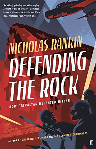 Defending the Rock: How Gibraltar Defeated Hitler - Click to Buy