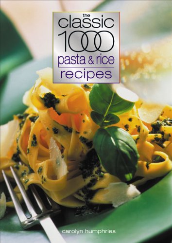 The Classic 1000 Pasta and Rice Recipes - Click to Buy