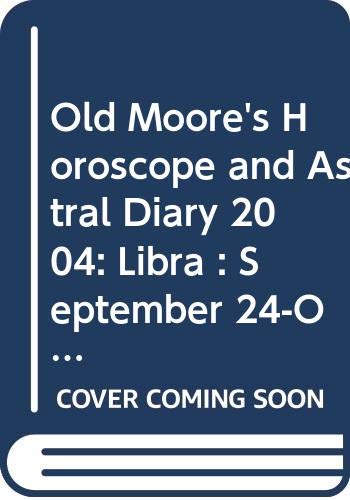 Old Moore's Horoscope and Astral Diary 2004: Libra : September 24-October 23 - Click to Buy