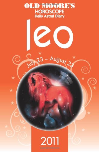 Old Moore Horoscopes and Daily Astral Diaries 2011 Leo - Click to Buy