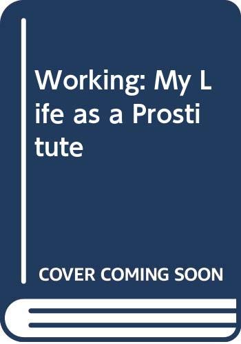 WORKING: MY LIFE AS A PROSTITUTE - Click to Buy