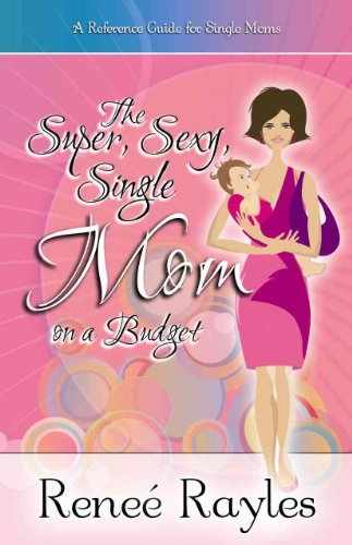 The Super, Sexy, Single Mom On A Budget - Click to Buy