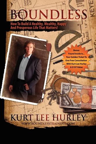 Boundless: How to Build a Healthy, Wealthy, Happy and Prosperous Life That Matters! - Click to Buy