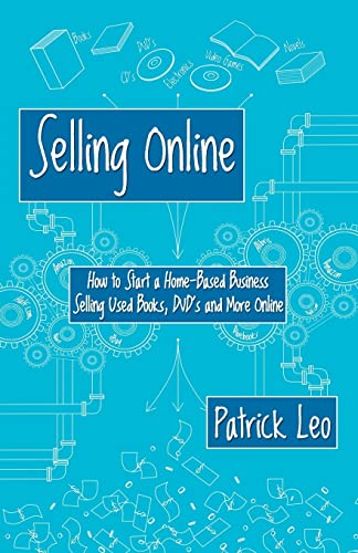 Selling Online: How to Start a Home-Based Business Selling Used Books, DVD's and More Online - Click to Buy