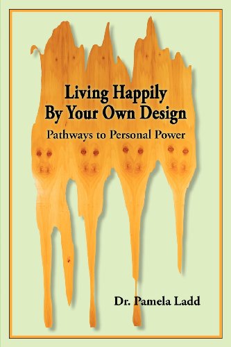 Living Happily By Your Own Design: Pathways to Personal Power - Click to Buy
