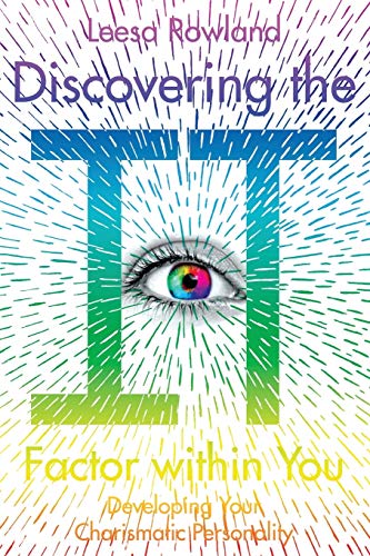 Discovering the It Factor within You: Developing Your Charismatic Personality - Click to Buy