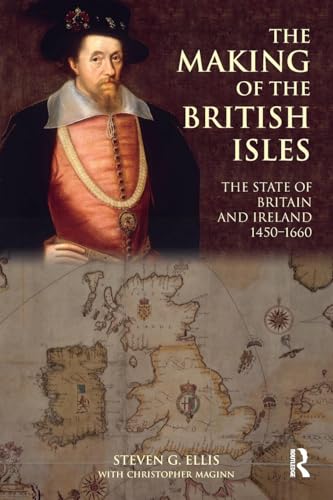 The Making of the British Isles: The State of Britain and Ireland, 1450-1660 - Click to Buy