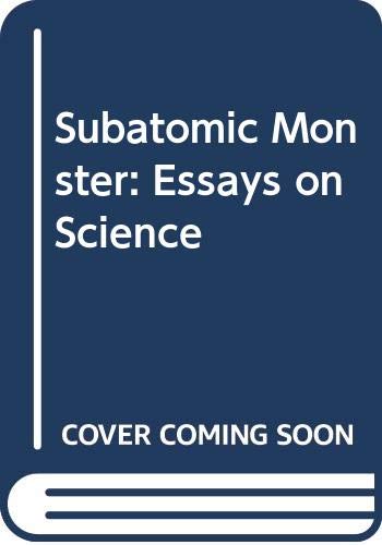 Subatomic Monster: Essays on Science - Click to Buy