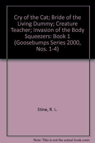 Cry of the Cat; Bride of the Living Dummy; Creature Teacher; Invasion of the Body Squeezers: Book 1 - Click to Buy