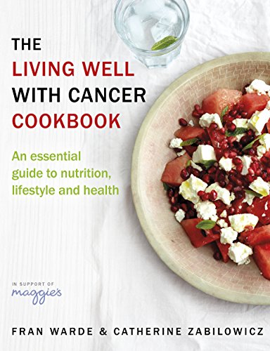 The Living Well With Cancer Cookbook: An Essential Guide to Nutrition, Lifestyle and Health - Click to Buy