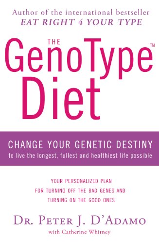 The GenoType Diet: Change Your Genetic Destiny to Live the Longest, Fullest and Healthiest Life Possible - Click to Buy