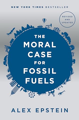 The Moral Case for Fossil Fuels, Revised Edition - Click to Buy