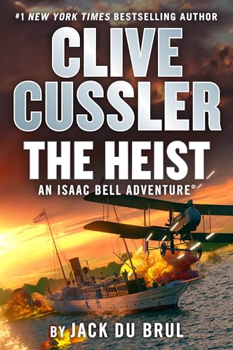 Clive Cussler The Heist (An Isaac Bell Adventure) - Click to Buy