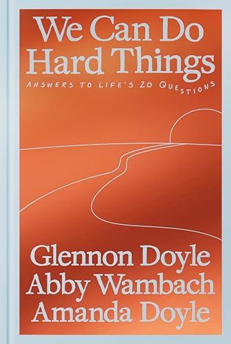 We Can Do Hard Things: Answers to Life's 20 Questions - Click to Buy