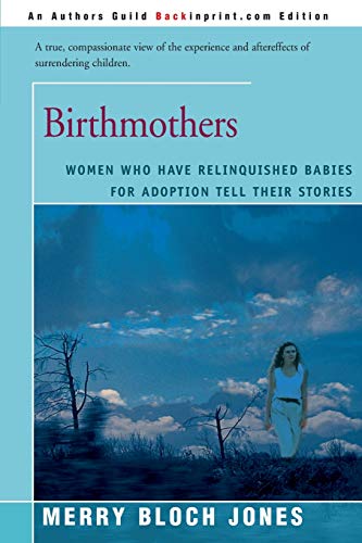 Birthmothers: Women Who Have Relinquished Babies for Adoption Tell Their Stories - Click to Buy
