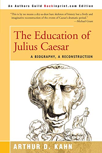 The Education of Julius Caesar: A Biography, a Reconstruction - Click to Buy