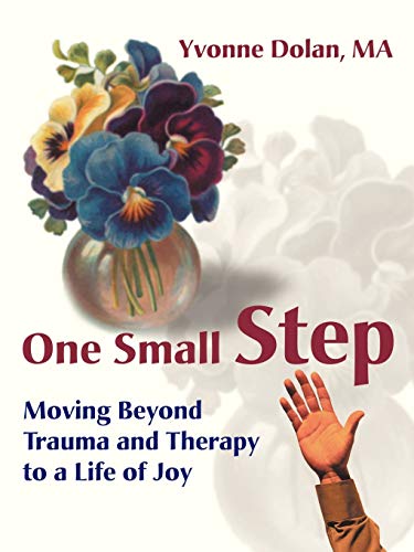One Small Step: Moving Beyond Trauma and Therapy to a Life of Joy - Click to Buy