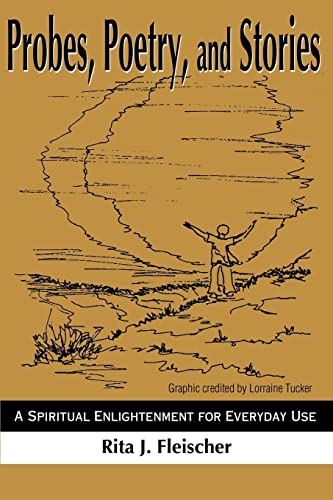 Probes, Poetry, and Stories: A Spiritual Enlightenment for Everyday Use - Click to Buy