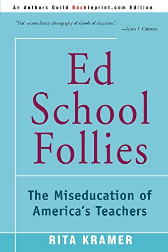 Ed School Follies: The Miseducation of America's Teachers - Click to Buy
