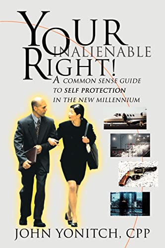Your Inalienable Right!: A Common Sense Guide to Self Protection in the New Millennium - Click to Buy