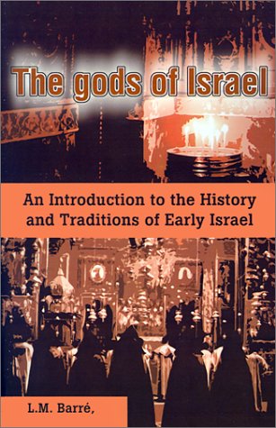 The gods of Israel : An Introduction to the History and Traditions of Early Israel - Click to Buy