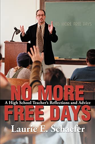 No More Free Days: A High School Teacher's Reflections and Advice - Click to Buy