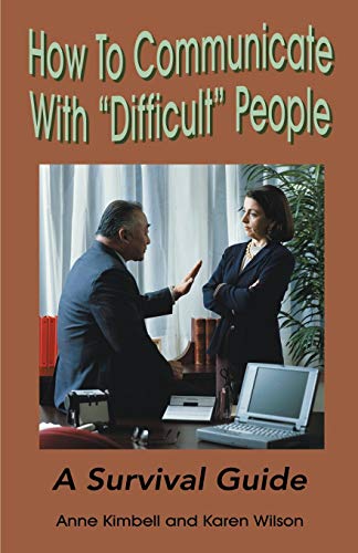 How To Communicate With "Difficult" People: A Survival Guide: A Survival Guide for the Office and Life - Click to Buy