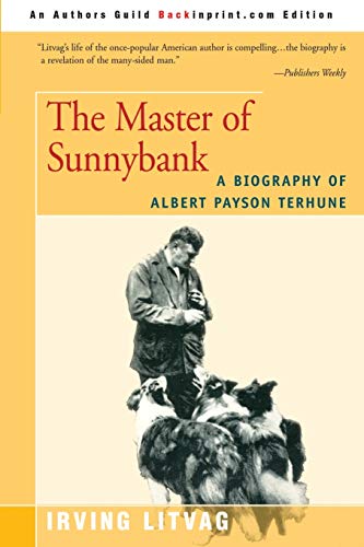 The Master of Sunnybank: A Biography of Albert Payson Terhune - Click to Buy