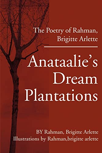 Anataalie's Dream Plantations: The Poetry of Rahman, Brigitte Arlette - Click to Buy